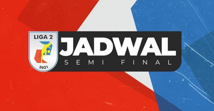 Jadwal Semifinal Liga 2 2021